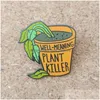 Broches de pinos bem -intencionados Broche de assassino de plantas não tem uma experiência de jardinagem séria J Metal Badge em vaso de esmalte Pino Drop Delt Jewel Dhvdn