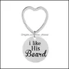 Key Rings Fashion Jewellery Accessories Lovers Stainless Steel I Like Her Butthis Beard Keys Buckle Originality Pendant Ornaments Ke Dhuh6