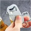 Öppnare Portable Rostfri Steel Bottle Beverage Beer Opener Keychain Creative Home Kitchen Bar Tools Drop Delivery Garden Dining DH4SB