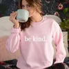 Vrouwen Hoodies Sugarbaby Aankomst Be Kind Vrouwen Sweatshirt Harajuku Roze Hoodie Streetwear Jumpers Lange Mouwen Tops