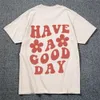 T-shirts pour hommes Have A Good Day TShirt Comfort Colors Tshirt Unisex Hip Hop Tee Positive Quote Tumblr Shirt Preppy Aesthetic 230818