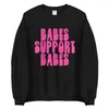 Women's Hoodies Sugarbaby Babes Support Graphic Sweatshirt Crewneck Fashion Jumper Long Sleeved Casual Tops Girl Power Sweater Drop Ship