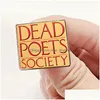 Broches Broches Dead Poets Society Émail Pin Death Poetry Club Broche Badge en métal Vêtements Cartable Accessoires Drop Livraison Bijoux Dhwqk