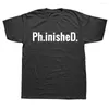 Men's T Shirts Phinished A Funny PhD Shirt For Graduate Ph.inisheD.! Graphic Fashion Cotton Short Sleeve O-Neck T-shirt