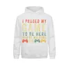 Men's Jackets I Paused My Game To Be Here Retro Gamer Hoodie Hoodies Clothes Fall Prevalent Personalized Long Sleeve Youth Sweatshirts Normal 230321