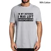 Men's T-Shirts 100% Cotton Funny In My Defense I was Left Unsupervised Men's Novelty T-Shirt Women Casual Streetwear Harajuku Tee Oversize Gift W0322