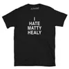 T-shirty męskie Nienawidzę Matty Healy parodia komedia mężczyźni t-shirty unisex cool moda okrągła szyja top tee man zwykłe luksusowe letnie jesienne ubrania 230504