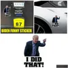 Auto -stickers 100 stcs Joe Biden Funny Sticker Ik deed die sticker waterdichte DIY Reflective Decals Poster Drop Delivery Mobiles Motorcycl Dh9zi