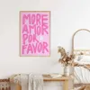 Oggetti decorativi Figurine Maximalist More Amor Por Favor Colorful Eclectic Pink Love Quote Wall Art Canvas Painting Poster per Living Room Home Decor 230512