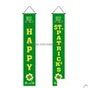 Andra festliga festförsörjningar Valentine Day Easter St Patrick Door Banner Polyster Happy Porch Sign Couplet Home Decoration Drop de Dhbsx