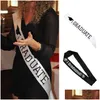 Party Decoration Satin Black And White Graduation Shoder Strap I Graduated Single Sided Printing Letters Etiquette Belt Celebration Dhed5