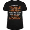 Men's T Shirts 2023 Fashion Men Shirt I M Not A Trouble Maker Just Take After My Crazy Mommy