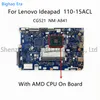 Anakart CG521 NMA841 Lenovo IdeaPad 11015ACL Dizüstü Bilgisayar AMD E1 A6 A8 CPU 5B20L46270 5B20L46262 5B20L46291 5B20L46266