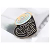 Pins Broches Koffie Emaille Pin Sterk Als Mijn Minnaar Tas Revers Kleding Badge Sieraden Gift Shu16 Drop Levering Dhkct