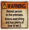 Funny Warning Sign Retired Person on Premise Tin Metal Sign for Home Yard Patio Man Cave 8x12 Inch20x30cm1495359