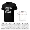 Men's Polos Tattoos Are Stupid Funny Sarcastic Tattoo Gift TShirt oversized t shirt tops shirts for men graphic 230630