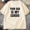 Мужские футболки, ваш папа - моя кардио -футболка для мужчин, женский партнер по спортзал, тренировочная одежда Tee Tee Fit Fit Funny The Weeals The Fathers Day Tshirt 230707