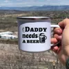 Mugs This Daddy Need A Beer Creative Enamel Mug Drink Coffee Wine Cup Home Party Funny Beer Cups Travel Camping Mug Father's Day Gift R230713