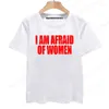 Men's T Shirts I Am Afraid Of Women Shirt Funny Jokes Adult Humor Men Clothing Unisex Casual Tee Tops