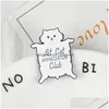 Pins Brooches White Cat Enamel Pins Fat Kitten Badges Custom Pastel Lapel Pin Denim Shirt Cartoon Cute Animal Club Jewelry Gift Dro Dhgxe