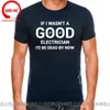 T-shirts pour hommes Si je n'étais pas un bon électricien, je serais mort T-Shirt Casual Hommes T-Shirts Ingénieur électrique Tops Chemise T-shirt imprimé en 3D