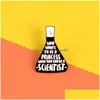 Spille Spille Scienziato Becher Spille smaltate Cool Black Science Distintivo chimico Misurino Gioielli personalizzati Spilla per amico Drop Dhxow