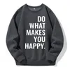 Men's Hoodies Do What Makes You Happy Printing Mens Hooded Loose Oversized Warm Sports Street Fashion Hoody Basic All Match Tracksuit