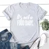 Women's T Shirts It's Not A Food Baby Funny Women Short Sleeve O-neck Tee Shirt Femme White Cotton Tshirt Top Loose Camiseta Mujer