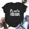 Women's T Shirts It's Not A Food Baby Funny Women Short Sleeve O-neck Tee Shirt Femme White Cotton Tshirt Top Loose Camiseta Mujer