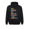 Sweats à capuche pour hommes Hommes à manches longues Femmes Faites plus de ce qui vous rend heureux Citations de motivation Sweats graphiques Camisa Vêtements