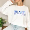 Women's Hoodies Sweatshirts Aesthetic Be Nice Crewneck Sweatshirt Get Lots of Sleep Drink Plenty Water Shirt Inspirational Sweater Quote Tshirts 230728