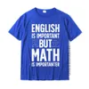 Mens Tshirts English är viktigt men matematik Importanter t -shirt lärare högkvalitativa män bomullstränder anpassade 230403