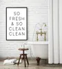 So Fresh and So Clean Badezimmer-Dekoration, Zitate, Kunst-Leinwanddruck, Gemälde, modernes, minimalistisches Wandbild für Heimdekoration, Poster 5255750