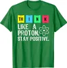 T-shirts pour hommes Hink Like A Proton Stay Positive Funny Science Cotton ops Design Impression de haute qualité 230404