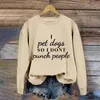 Kadın Hoodies Bağlayıcı Pansuman Ceket Kadın I Pet Dogs Bu yüzden İnsanlar Yumruk Yok Mektup Baskı Moda Yuvarlak Boyun Gündelik Uzun Kollu Üst