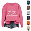 Women's Hoodies Binding Dressing Jacket Women I Pet Dogs So DON't Punch People Letter Print Fashion Round Neck Casual Long Sleeved Top