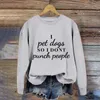 Women's Hoodies Binding Dressing Jacket Women I Pet Dogs So DON't Punch People Letter Print Fashion Round Neck Casual Long Sleeved Top