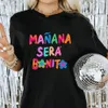 Женская футболка тенденция теперь Karol G Manana Sera Bonito T завтра будет хорошим подарком на день рождения для девочек унисекс Tshirt 230414
