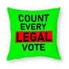 Pillow Case Love Politics Count Every Legal Vote 2023 For Home Cover Car Cushion Waist Sofa Legale