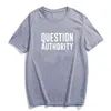 Women's T Shirts Summer Short Sleeve Shirt Women Tops Humor Question-authority Letters Print Tshirt Casual Cotton Hipster Tee Femme