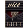 Fonds d'écran Nice Butt Retro Poster Vintage Metal Tin Sign Your Butt Serviettes My Lord Peinture Plauqe Bar Cafe Home Room Wall Decor ZSS99 J230224