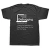 Erkek Tişörtleri Hata Ayıklama Tanımı T-shirt programcıları Kodlama Hediye Pamuk Kısa Kollu Tees Yuvarlak Yuvarlak Vintage Büyük Boyut