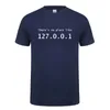 Heren t -shirts IP -adres t -shirt Er is geen plaats zoals 127.0.0.1 Computer Comedy T -shirt Grappig verjaardagscadeau voor mannen Programmeur Geek Tshirt 230425