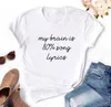 Camisetas de mujer My Brain Is 80% Song Lyrics Print Summer Women O-cuello de algodón de manga corta Camiseta divertida Top Loose Femme