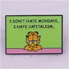 Cartoon Accessories I Dont Hat Mondays Hate Capitalism Brooch Cute Anime Movies Games Hard Enamel Pins Collect Metal Backpack Bag Coll Dheqy