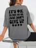 Women's T Shirts It's Ok To Not Be Just Don't Give Up Personality Letter Shirt Women Loose Oversize T-Shirt Cotton Breathable Tee