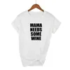 Kvinnors T -skjortor Mama behöver några vinbokstäver Print Women Shirt Cotton Casual Funny Tshirts For Yong Girl Top Tee 13 Colors Drop Ship