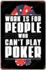 That's What I Do art painting I Play Poker Vintage Metal Tin Signs Bluffing Funny Art Poster Play Card Plaque Home Bar Cafe Casino Decorazione murale Dimensioni 30X20cm w02