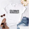 Camiseta Feminina Celebrate Neurodiversity Letters Camiseta Feminina Casual Engraçada Para Senhora Menina Top Tee Drop Delivery Vestuário Feminino Pano Dhlqm