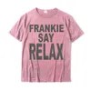 Herren T-Shirts Frankie Say Relax Funny Tee 90er Jahre T-Shirt Design T-Shirts Baumwolle Herren T-Shirt Camisas Hombre Design Designer 230615